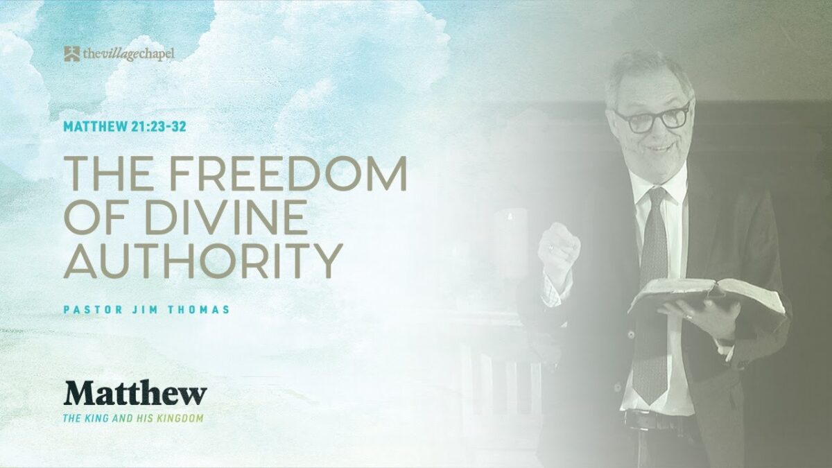 Matthew 21:23-32 - The Freedom of Divine Authority