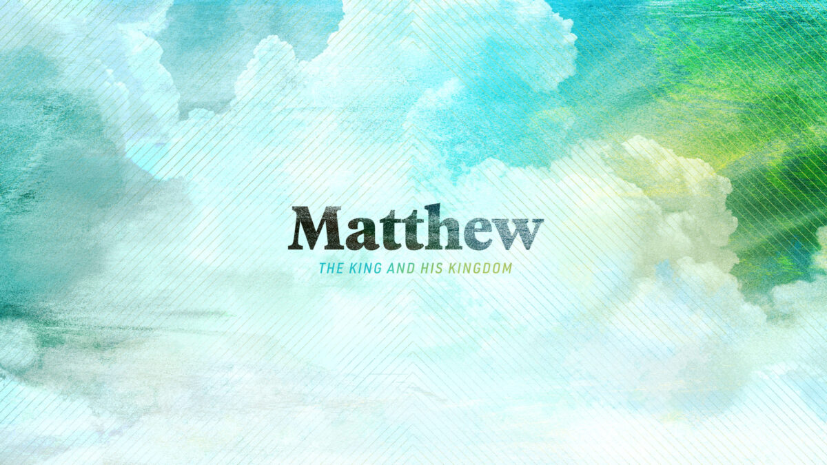 Matthew 1 - Who is this King? What is His Kingdom like?