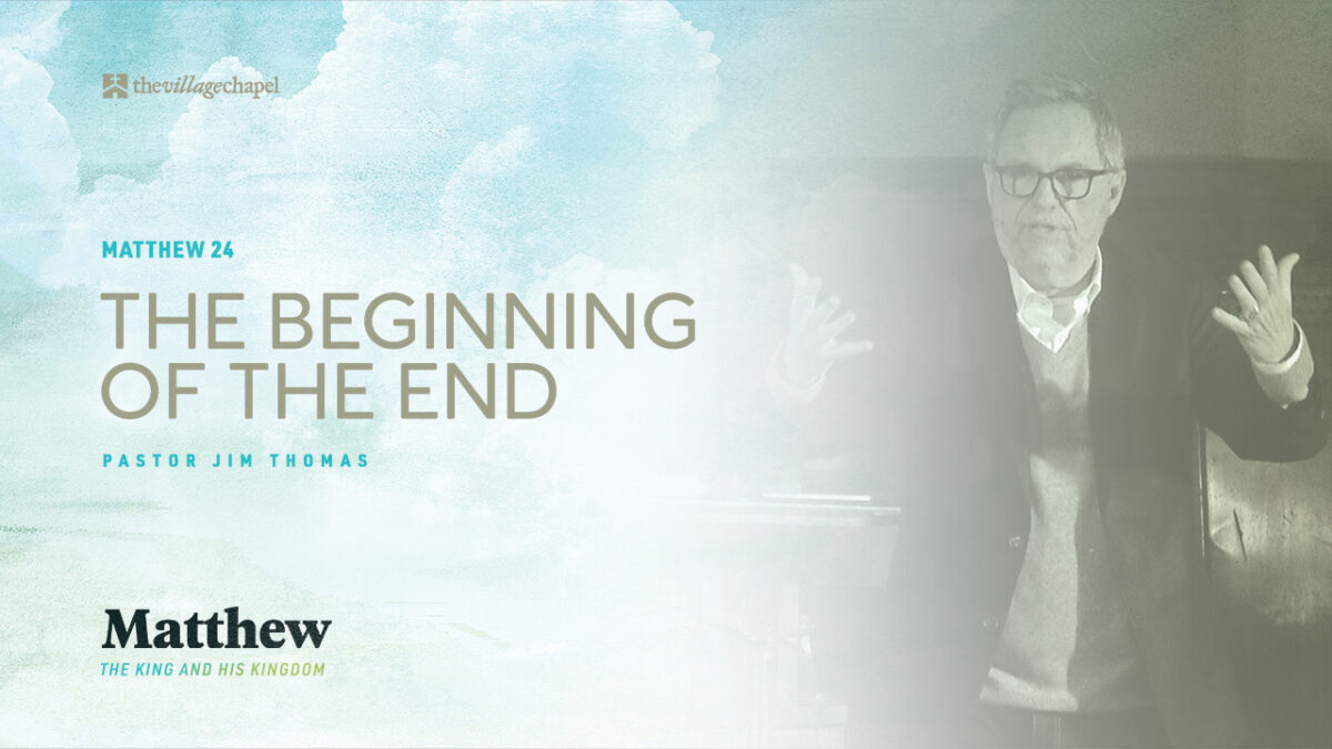 Matthew 24 - The Beginning of the End