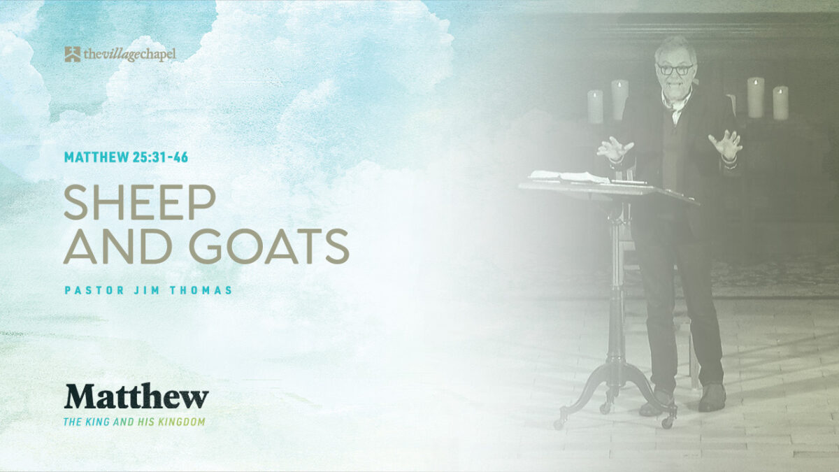 Matthew 25:31-46  - Sheep and Goats