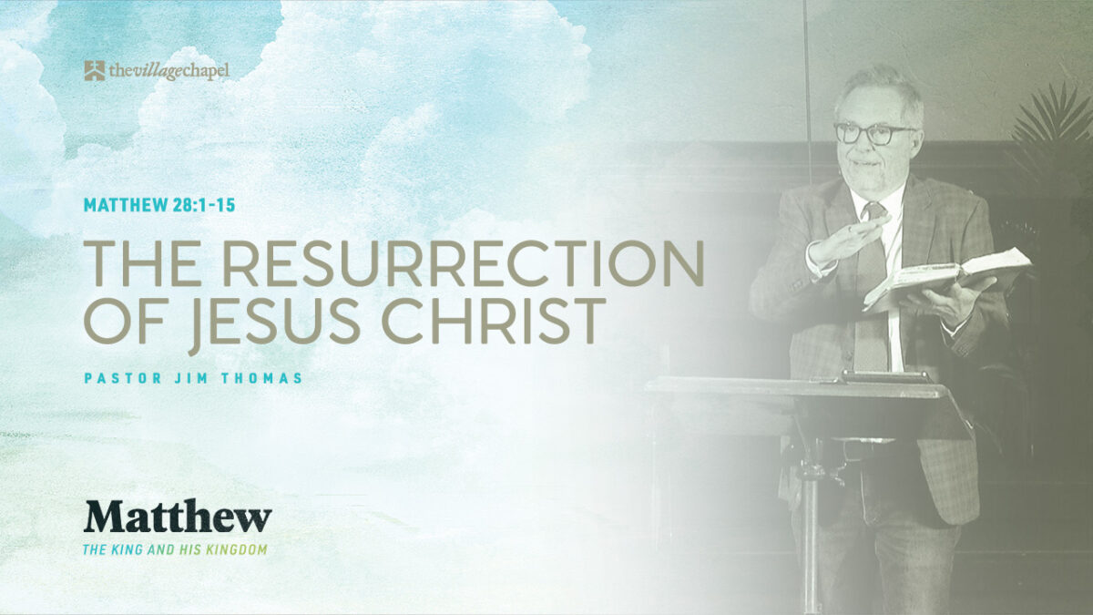 Matthew 28:1-15 - The Resurrection of Jesus Christ