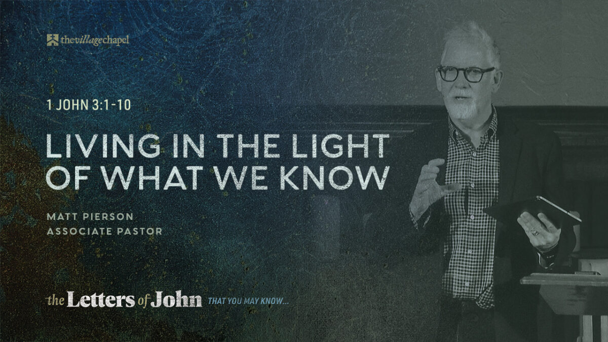 1 John 3:1-10 - Living in the Light of What We Know