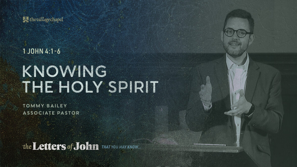 1 John 4:1-6 - Knowing the Holy Spirit