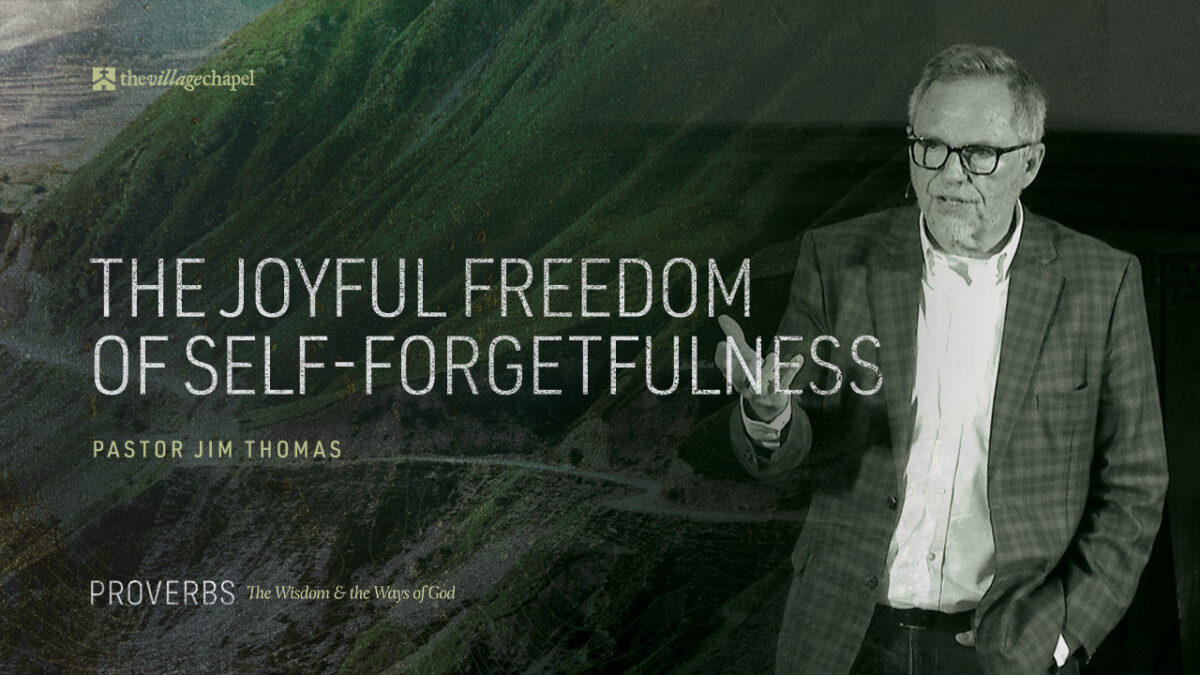 Proverbs: Humility - The Joyful Freedom of Self-Forgetfulness