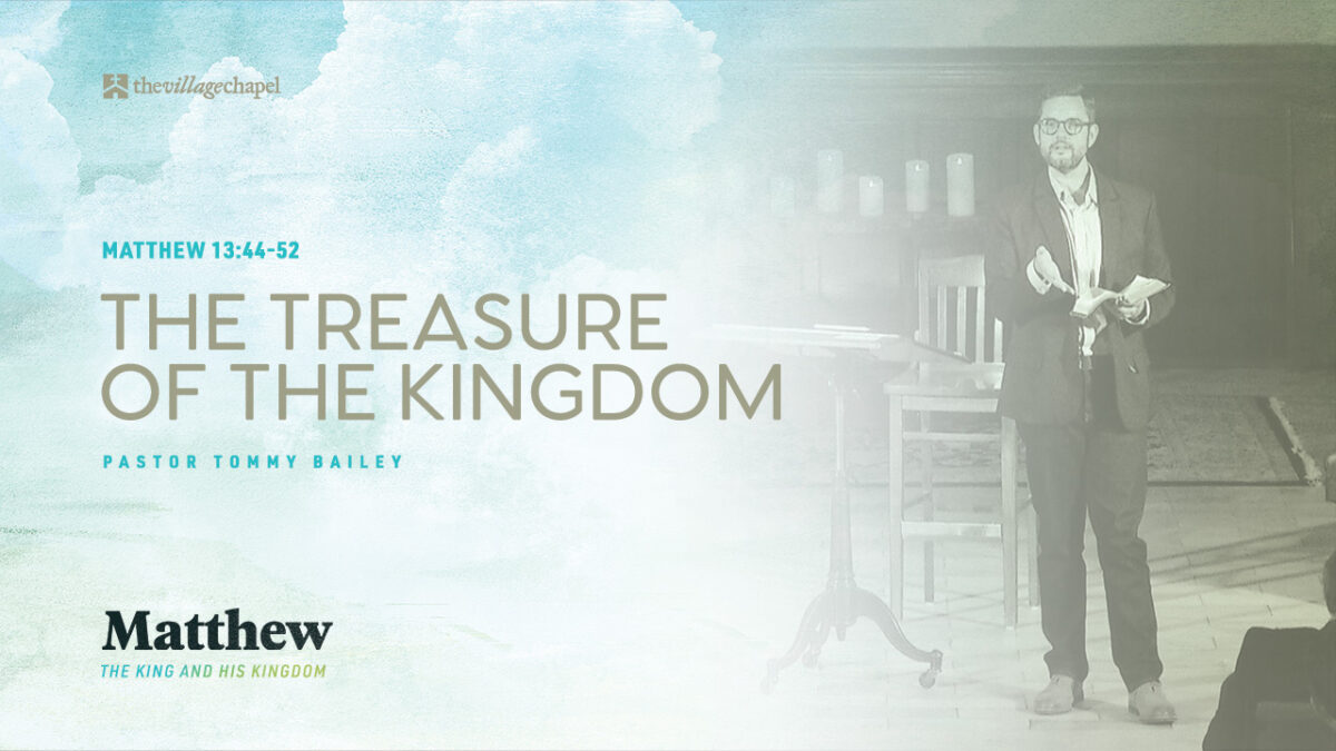 Matthew 13:44-52 - The Treasure of the Kingdom