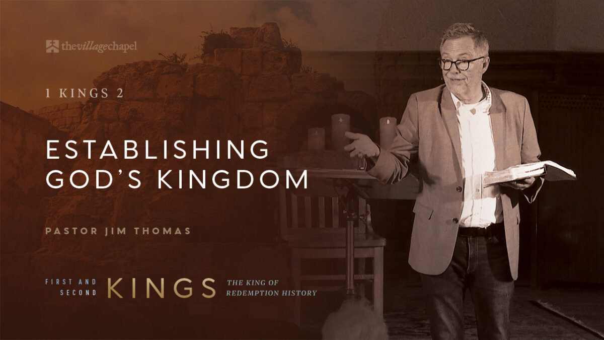 1 Kings 2 - Establishing God’s Kingdom