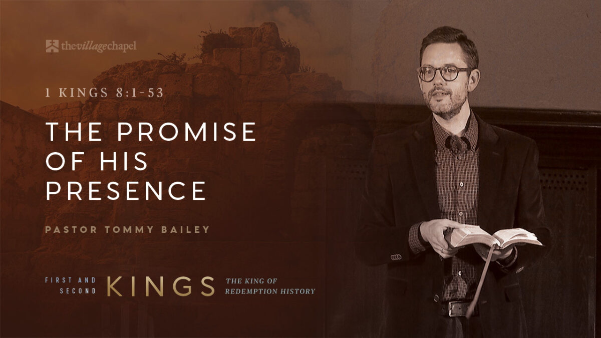 1 Kings 8:1-53 - The Promise of His Presence