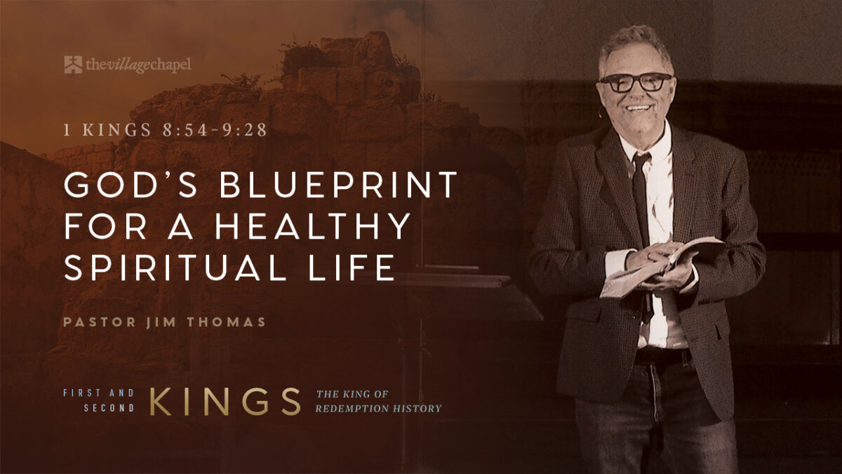 1 Kings 8:54-9:28 - God’s Blueprint for a Healthy Spiritual Life