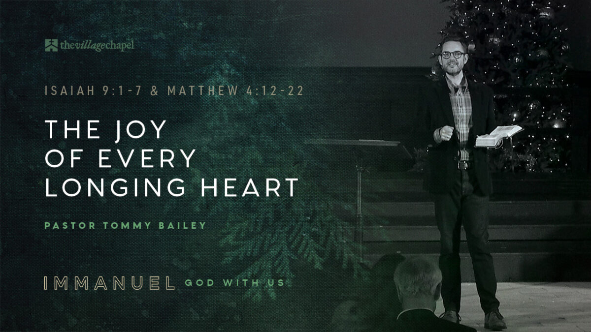 Isaiah 9:1-7 + Matthew 4:12-22 - The Joy of Every Longing Heart